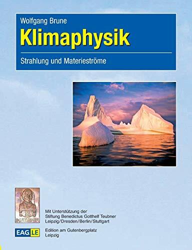 Klimaphysik: Strahlung und Materieströme (EAGLE-LECTURE) Klimaphysik: Strahlung und Materieströme (EAGLE-LECTURE)