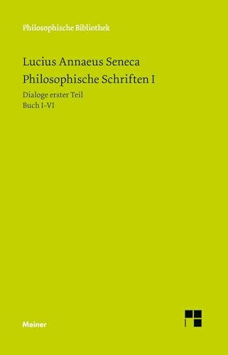 Philosophische Schriften: in vier Bänden: Dialoge erster Teil / Dialoge zweiter Teil / Briefe an Lucilius. Erster Teil / Briefe an Lucilius. Zweiter Teil (Philosophische Bibliothek)