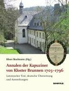 Annalen der Kapuziner von Kloster Brunnen 1705-1796: Lateinischer Text, Übersetzung und Anmerkungen (Studien und Quellen zur Westfälischen Geschichte)