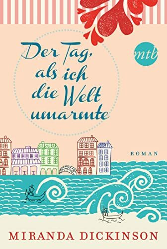 Der Tag, als ich die Welt umarmte: Roman