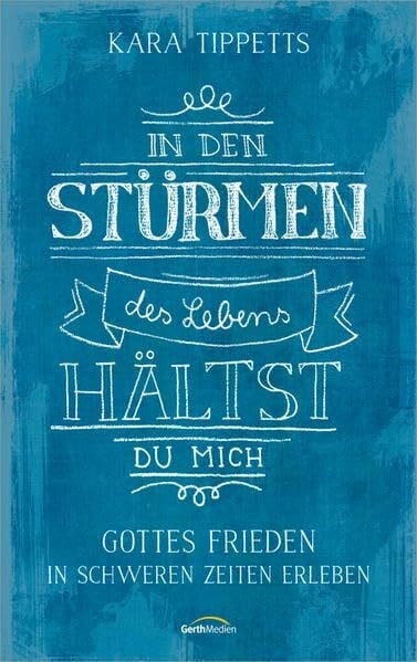 In den Stürmen des Lebens hältst du mich: Gottes Frieden in schweren Zeiten erleben