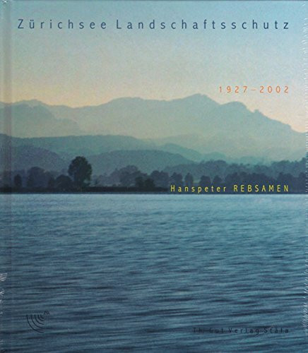 Zürichsee Landschaftsschutz 1927-2002: 75 Jahre Verband zum Schutze des Landschaftsbildes am Zürichsee VSLZ, seit 1998 Zürichsee Landschaftsschutz ZSL