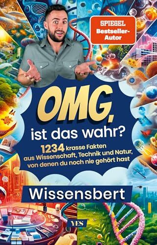 OMG, ist das wahr?: 1234 krasse Fakten aus Wissenschaft, Technik und Natur, von denen du noch nie gehört hast