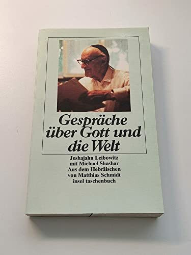 Gespräche über Gott und die Welt: Jeshajahu Leibowitz mit Michael Shashar (insel taschenbuch)