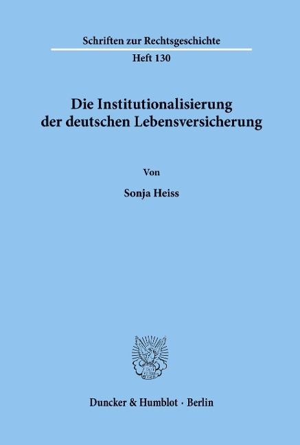 Die Institutionalisierung der deutschen Lebensversicherung.