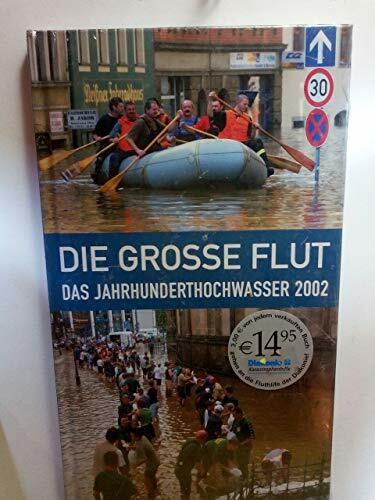 Die grosse Flut: Das Jahrhunderthochwasser 2002