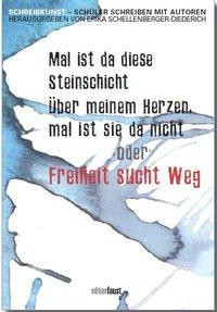Mal ist da diese Steinschicht über meinem Herzen, mal ist sie da nicht oder Freiheit sucht Weg