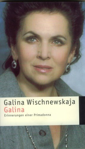 Galina: Erinnerungen einer Primadonna (Piper Taschenbuch)