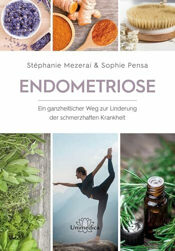 Endometriose: Ein ganzheitlicher Weg zur Linderung der schmerzhaften Krankheit