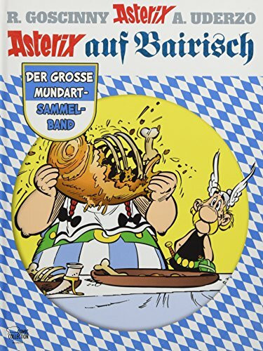 Asterix auf Bairisch: Der große Mundart-Sammelband