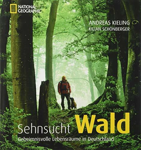 Bildband Sehnsucht Wald: Dieses National Geographic Buch betrachtet geheimnisvolle Lebensräume in Deutschland, den Mythos von Bäumen und Tieren im ... ITB BuchAward; Das besondere Reisebuch 2017