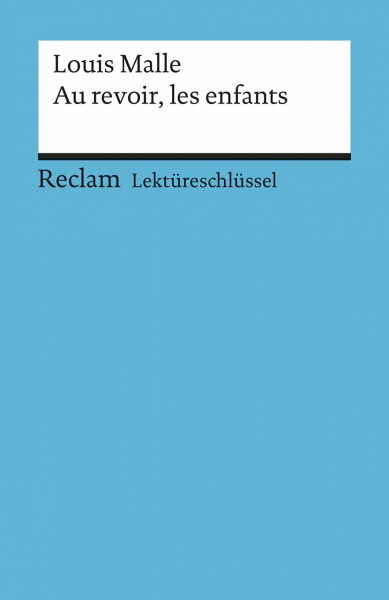 Lektüreschlüssel zu Louis Malle: Au revoir, les enfants (Reclams Universal-Bibliothek)
