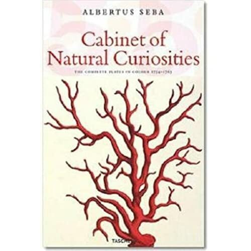 Albertus Seba: Cabinet of Natural Curiosities / Das Naturalien-kabinett / Le Cabinet Des Curiosites Naturelles: Locupletissimi Rerum Naturalium Thesauri: 1734-1765 to Cabinet of Natural Curiosities: t