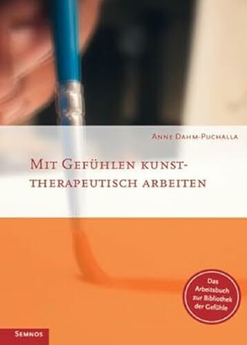 Mit Gefühlen kunsttherapeutisch arbeiten: Das Arbeitsbuch zur Bibliothek der Gefühle Mit Gefühlen kunsttherapeutisch arbeiten: Das Arbeitsbuch zur Bibliothek der Gefühle
