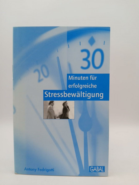 30 Minuten für erfolgreiche Stressbewältigung