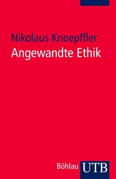 Angewandte Ethik: Ein systematischer Leitfaden