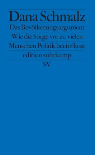Das Bevölkerungsargument: Wie die Sorge vor zu vielen Menschen Politik beeinflusst (edition suhrkamp)