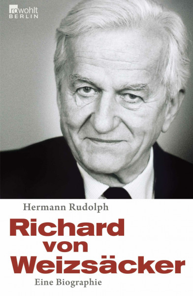 Richard von Weizsäcker: Eine Biographie (Rowohlt Monographie)
