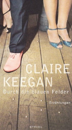 Durch die blauen Felder: Erzählungen