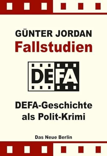 Fallstudien: DEFA-Geschichte als Polit-Krimi
