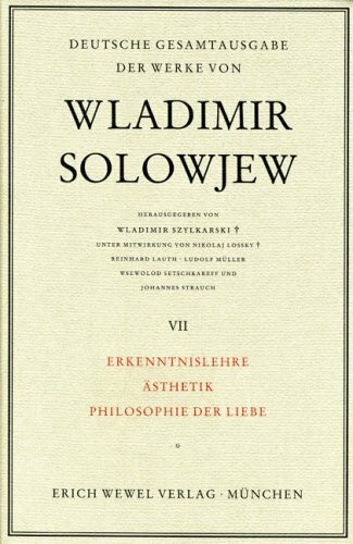 Wladimir Solowjew - Deutsche Gesamtausgabe der Werke / Erkenntnislehre, Ästhetik, Philosophie der Liebe