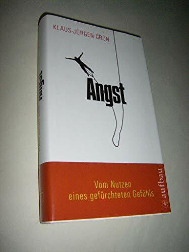 Angst: Vom Nutzen eines gefürchteten Gefühls (Aufbau-Sachbuch)