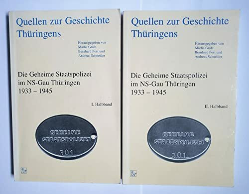 Quellen zur Geschichte Thüringens: Die Geheime Staatspolizei im NS-Gau Thüringen 1933-1945