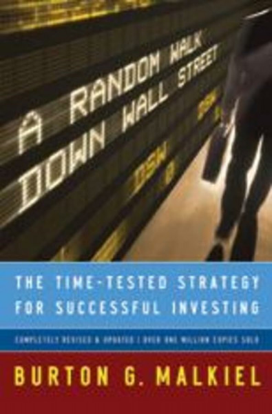 A Random Walk Down Wall Street: The Time-Tested Strategy for Successful Investing