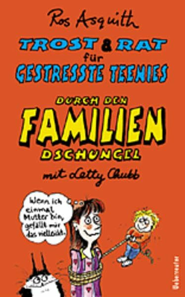 Trost & Rat für gestresste Teenies, Durch den Familiendschungel mit Letty Chubb