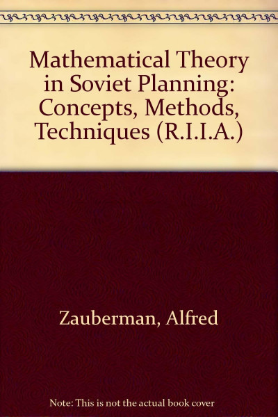 Mathematical Theory in Soviet Planning: Concepts, Methods, Techniques (R.I.I.A. S.)