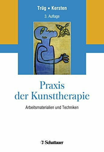 Praxis der Kunsttherapie: Arbeitsmaterialien und Techniken