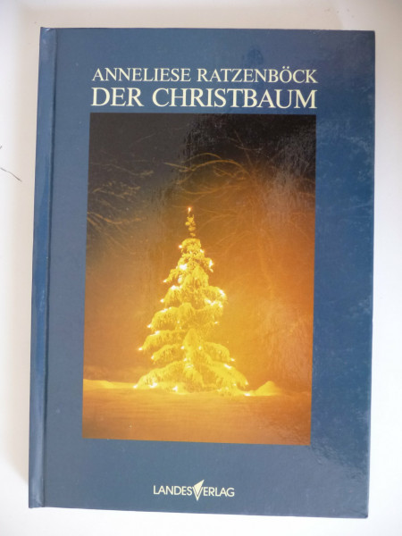 Der Christbaum: Geschichte und Geschichten