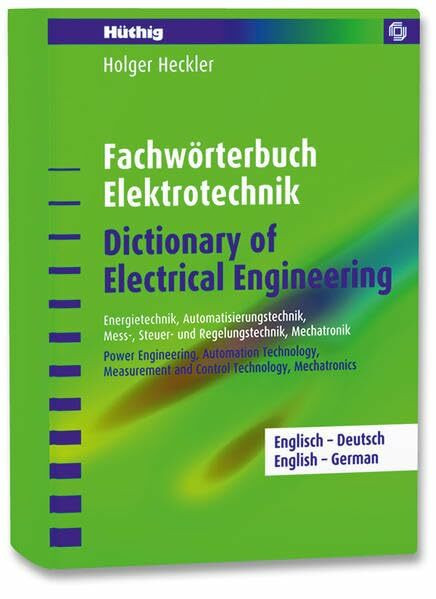 Fachwörterbuch Elektrotechnik /Dictionary of Electrical Engineering - Englisch-Deutsch: Energietechnik, Automatisierungstechnik, Mess- Steuer- und ... and Control Technology, Mechatronics
