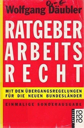 Ratgeber Arbeitsrecht: Mit den Übergangsregelungen für die neuen Bundesländer (rororo aktuell)