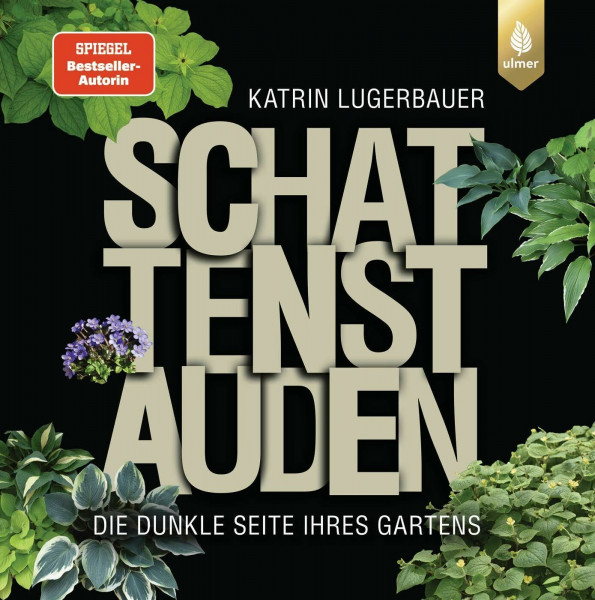 Schattenstauden: Die dunkle Seite Ihres Gartens. Ausgezeichnet von der Deutschen Gartenbau-Gesellschaft als TOP 5 der besten Gartenbücher