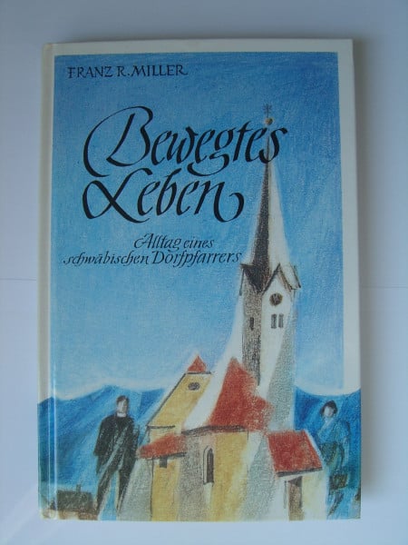 Bewegtes Leben. Alltag eines schwäbischen Dorfpfarrers