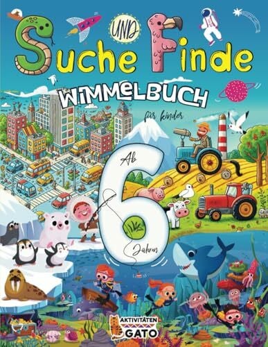 Suche und Finde Wimmelbuch für Kinder Ab 6 Jahren: Riesiges Suchbilder mit Lernspielen und Spielerischen Aktivitäten, Sachen suchen, Tiere auf dem ... großen Such- und Finde-Herausforderungen)