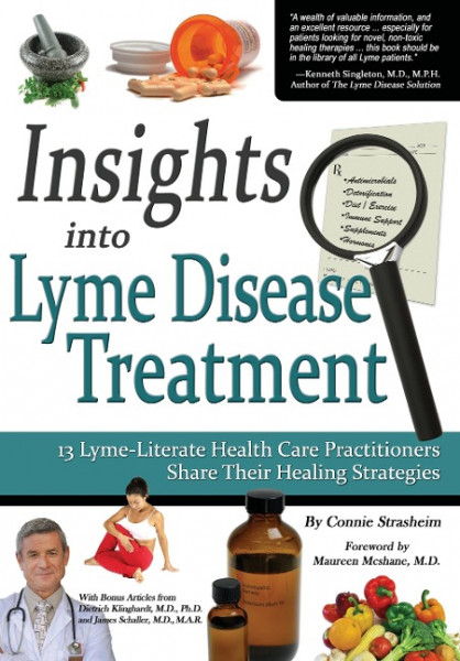 Insights Into Lyme Disease Treatment: 13 Lyme-Literate Health Care Practitioners Share Their Healing