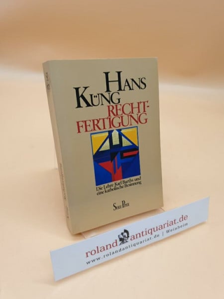 Rechtfertigung: Die Lehre Karl Barths und eine katholische Besinnung (Piper Taschenbuch)