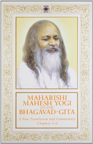 Maharishi Mahesh Yogi on the Bhagavad-Gita: A New Translation and Commentary with Sanskrit Text (Chapters 1-6)