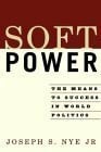 Soft Power: The Means To Success In World Politics