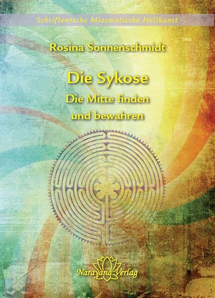 Die Sykose - Die Mitte finden und bewahren - Band 3 (Schriftenreihe Miasmatische Heilkunst)