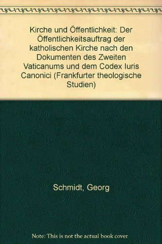 Kirche und Öffentlichkeit: Der Öffentlichkeitsauftrag der katholischen Kirche nach den Dokumenten des Zweiten Vaticanums und nach dem Codex Iuris Canonici (Frankfurter Theologische Studien)