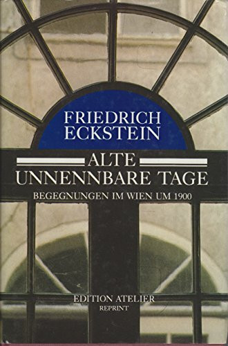 "Alte unnennbare Tage!" Erinnerungen aus siebzig Lehr- und Wanderjahren