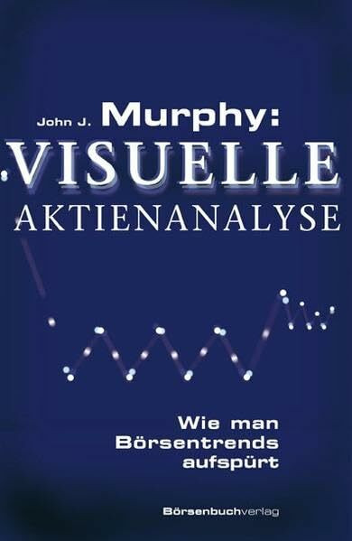 Murphy: Visuelle Aktienanalyse: Wie man Börsentrends aufspürt