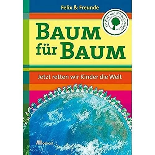 Baum für Baum. Jetzt retten wir Kinder die Welt