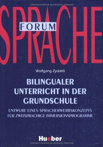 Bilingualer Unterricht in der Grundschule: Entwurf eines Spracherwerbskonzepts für zweisprachige Immersionsprogramme