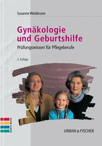 Gynäkologie und Geburtshilfe. Prüfungswissen für Pflegeberufe