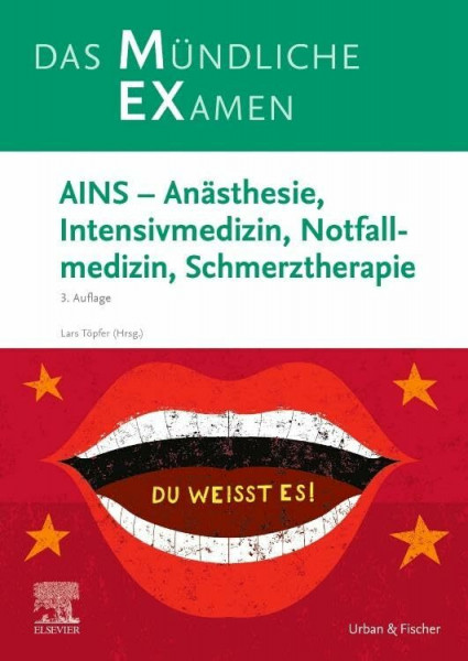 MEX Das Mündliche Examen - AINS: Anästhesie, Intensivmedizin, Notfallmedizin, Schmerztherapie (MEX - Mündliches EXamen)