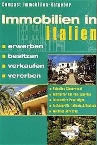 Immobilien in Italien erwerben, besitzen, verkaufen, vererben (Compact Immobilien-Ratgeber)